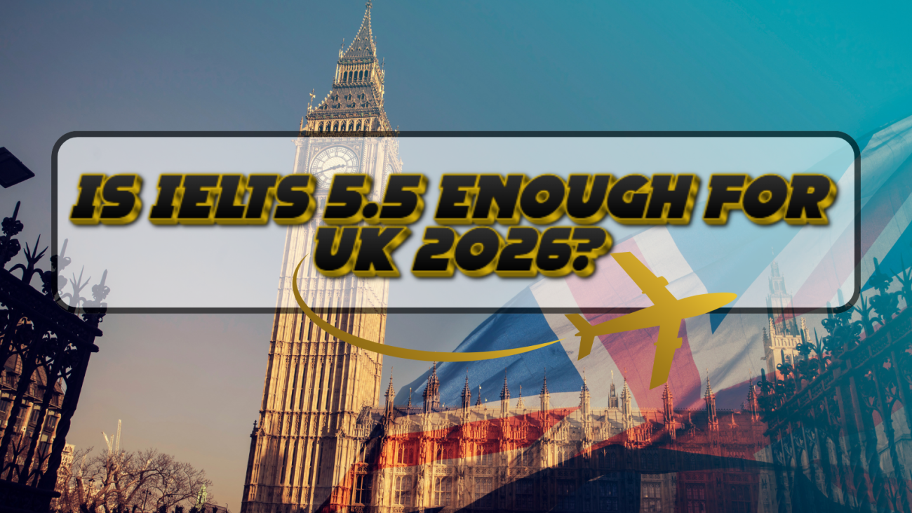 Is IELTS 5.5 enough for UK 2026